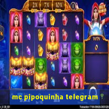 mc pipoquinha telegram